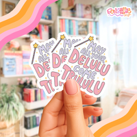 Load image into Gallery viewer, All Your Delulu Sticker
